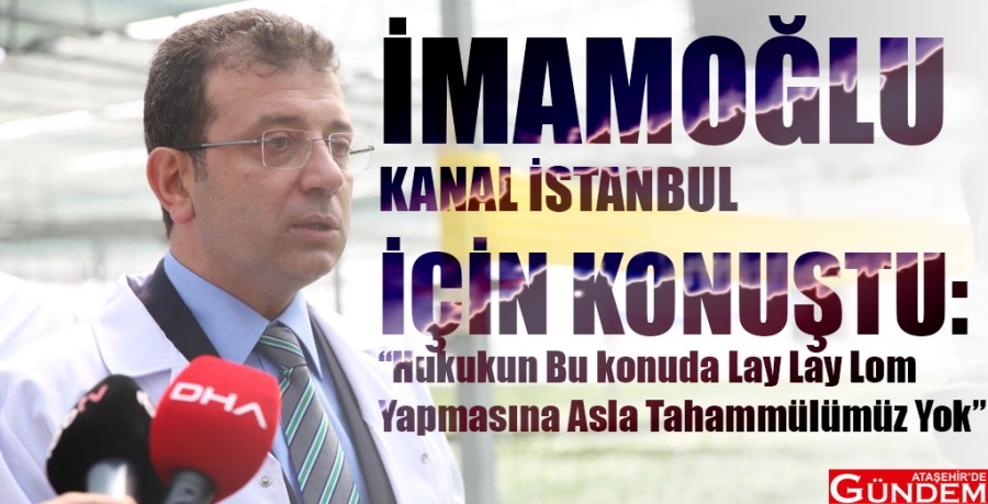 ERDOĞAN "YAPACAĞIZ" DEDİ İMAMOĞLU GEÇMİŞİ ÖRNEKLEDİ imamoğlu kanal istanbul ataşehirde gündem